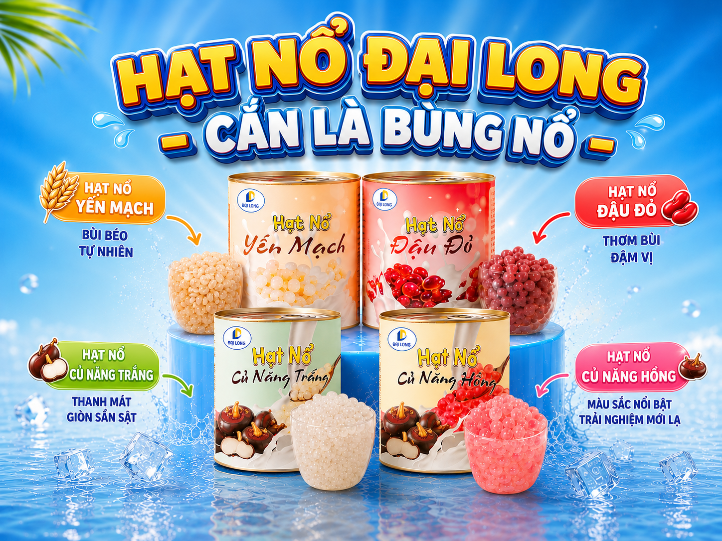 4 vị hạt nổ đại long: hạt nổ yến mạch, hạt nổ đậu đỏ, hạt nổ củ năng trắng, hạt nổ củ năng hồng
