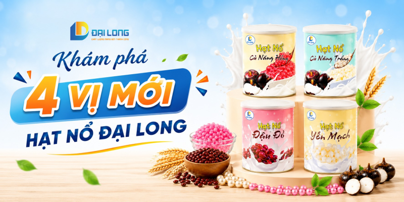 Hạt Nổ Đại Long Khám Phá 4 Vị Mới Từ Nguyên Liệu Thật, Màu Tự Nhiên